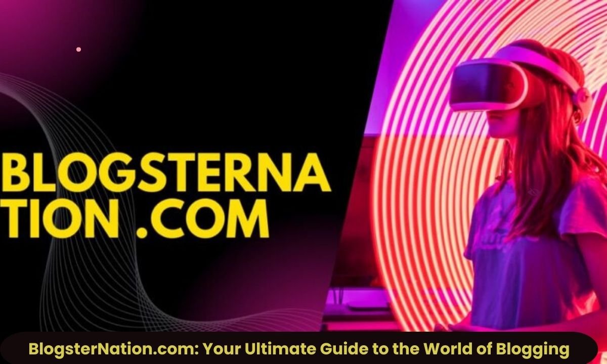 BlogsterNation.com: Your Ultimate Guide to the World of Blogging